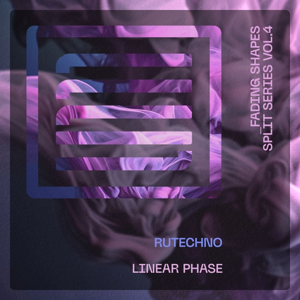 Rutechno, Linear Phase - Fading Shapes Split Series Vol.4 by Linear ...
