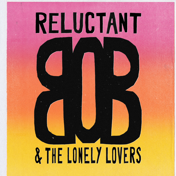 Reluctant Bob & the Lonely Lovers - Subvert